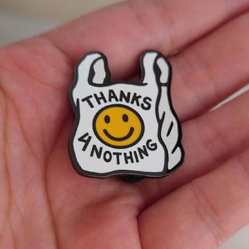 Thanks 4 Nothing · Enamel Pin